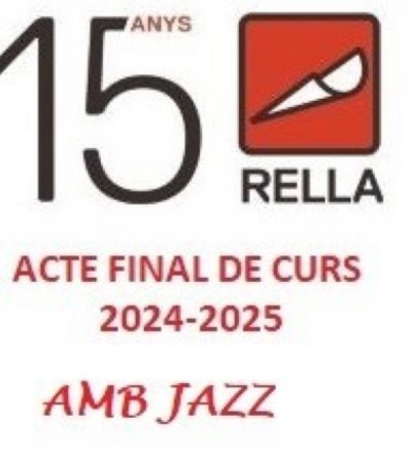 ACTE FINAL DE CURS DE RELLA 24/25 AMB MOLT JAZZ &bsol;&bsol;&bsol; RELLA