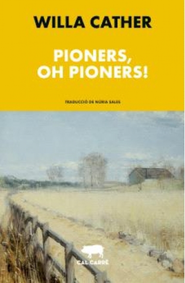 Pioners, Oh pioners!  de Willa Cather (Virgínia 1873-NY 1947) &bsol;&bsol;&bsol; RELLA