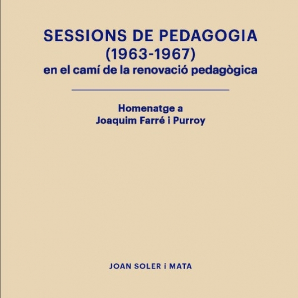 5/3 PRESENTACIÓ DEL LLIBRE: LES SESSIONS DE PEDAGOGIA (1963 - 1967)  &bsol;&bsol;&bsol; RELLA